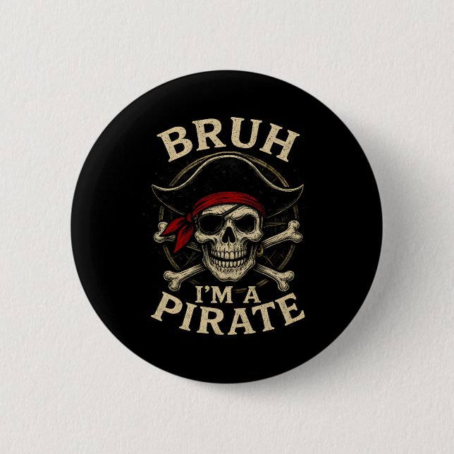 Bruh I bin ein Pirate Lazy Pirate Skull Kostüm Hal Button (Vorderseite)