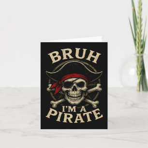 Bruh I bin ein Pirate Lazy Pirate Skull Kostüm Hal Karte