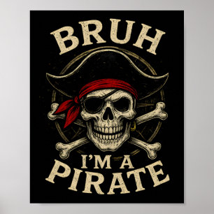 Bruh I bin ein Pirate Lazy Pirate Skull Kostüm Hal Poster
