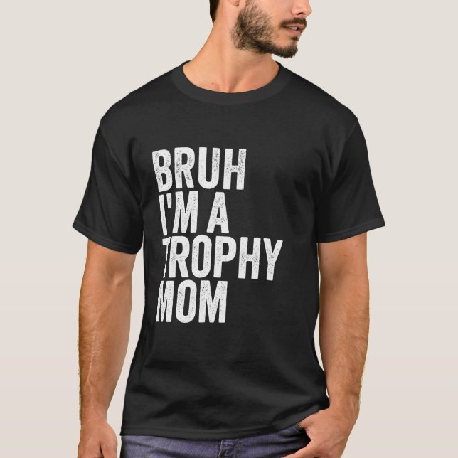 Bruh I bin eine Trophäe-Mama Niedlichen Paar Queen T-Shirt (Vorderseite)