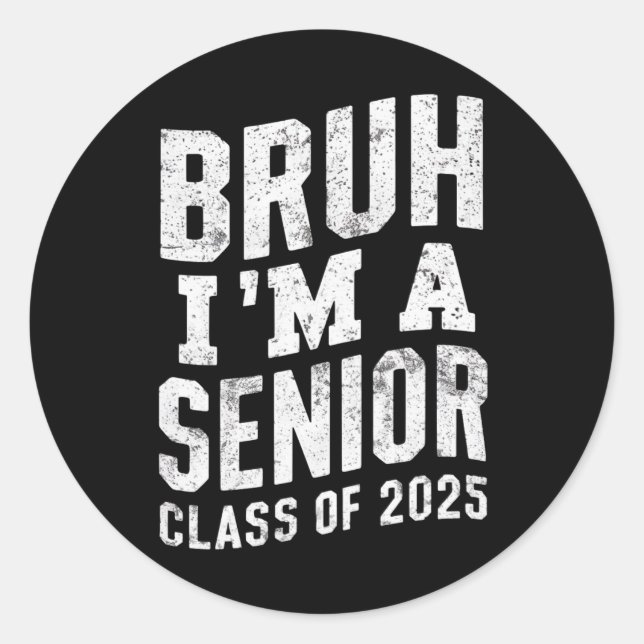 Bruh I bin Senior Class of 2025 Abschluss Runder Aufkleber (Vorderseite)