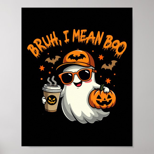 Bruh I Gemein Boo Funny Ghost Coffee Pumpkin Spook Poster (Vorne)