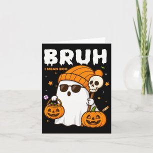 Bruh I Gemein Boo Trick or Treat Halloween Ghost B Karte