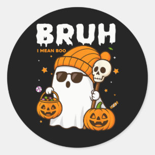 Bruh I Gemein Boo Trick or Treat Halloween Ghost B Runder Aufkleber