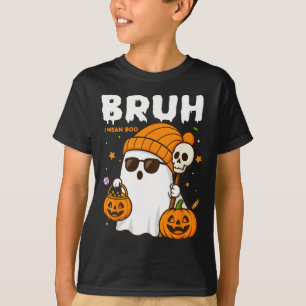 Bruh I Gemein Boo Trick or Treat Halloween Ghost B T-Shirt
