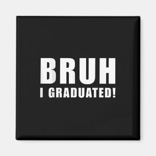 Bruh I. Graduated T-Shirt Cl of 2025 Abschluss Sen Magnet