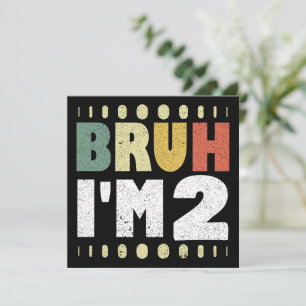 Bruh I m 2 2. Geburtstag Vintag Funny Girl Boy Einladung