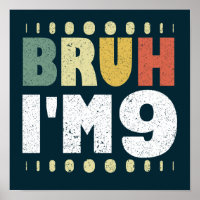 Bruh I m 9 Ninth Birthday Funny Girls Boys