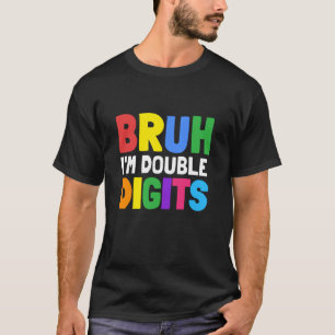 Bruh I m Double Digits 10 Jahre Alte Tagesgeschenk T-Shirt