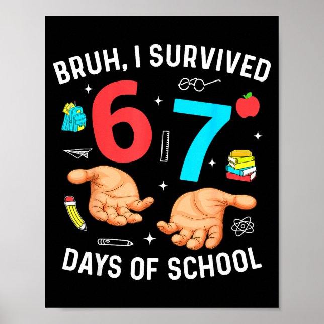 Bruh I Survived 67 Days Of School Funny Six Seven  Poster (Vorne)