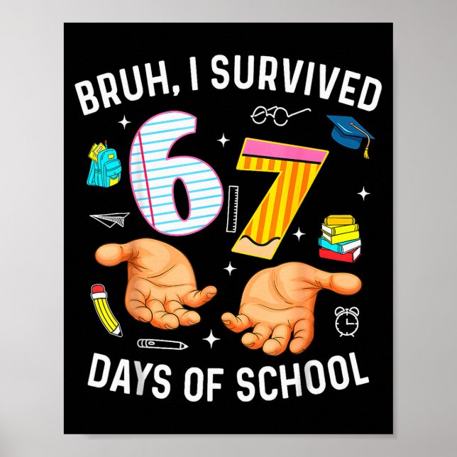 Bruh I Survived 67 Days Of School Funny Six Seven  Poster (Vorne)