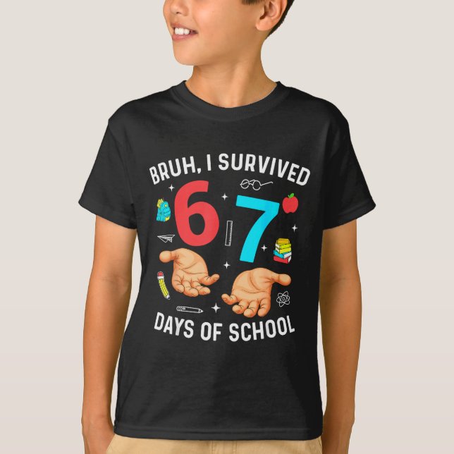 Bruh I Survived 67 Days Of School Funny Six Seven  T-Shirt (Vorderseite)