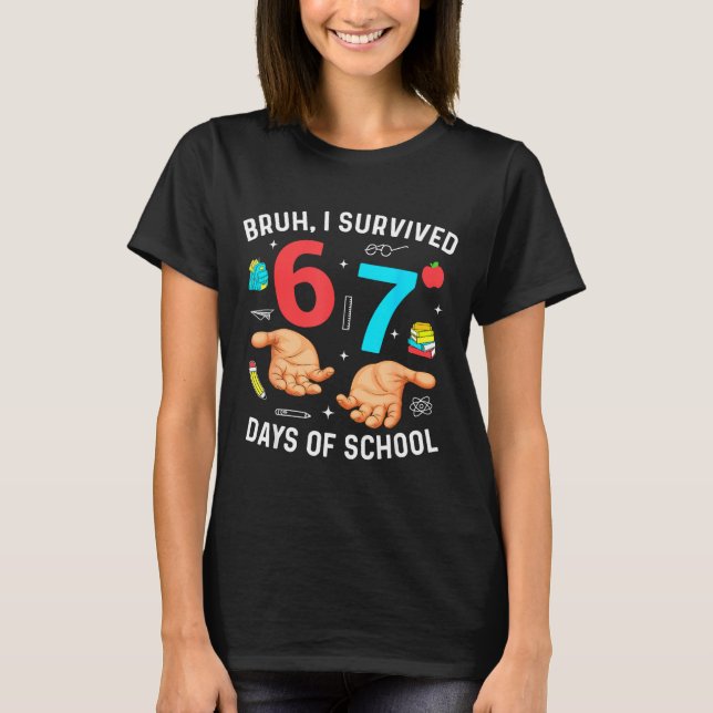 Bruh I Survived 67 Days Of School Funny Six Seven  T-Shirt (Vorderseite)
