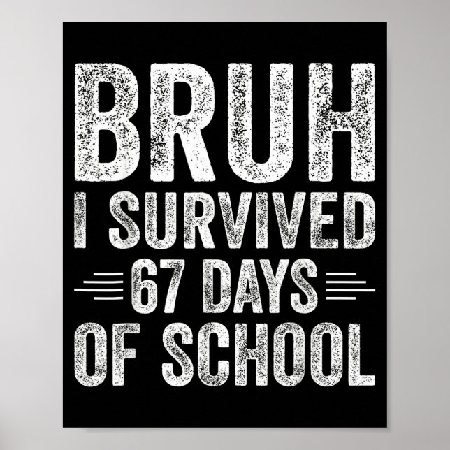 Bruh I Survived 67 Days Of School Teachers Kids Si Poster (Vorne)