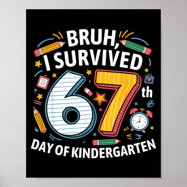 Bruh I Survived 67th Day Of Kindergarten 67 Meme K Poster (Vorne)