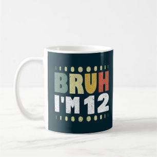 Bruh, ich bin 12 zwölfte Geburtstagskinder Vintag Kaffeetasse