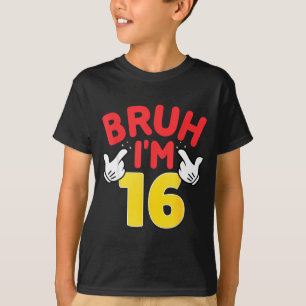 Bruh Ich bin 16 Jahre alte Geschenke Jungen Mädche T-Shirt
