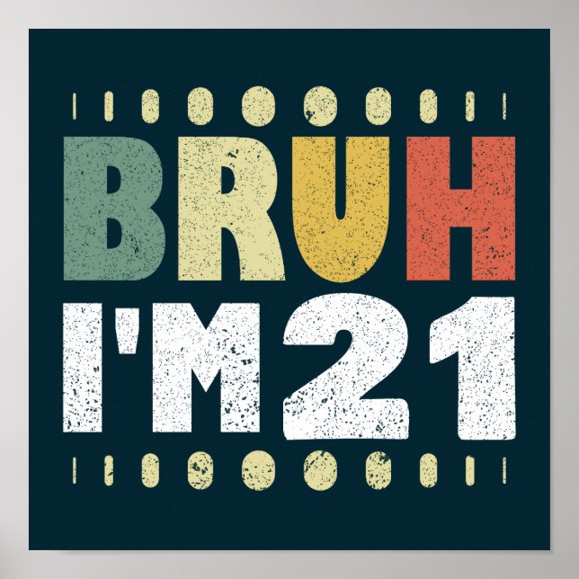 Bruh ich bin 21 Jahre alte Frauen Männer 21. Gebur Poster (Vorne)