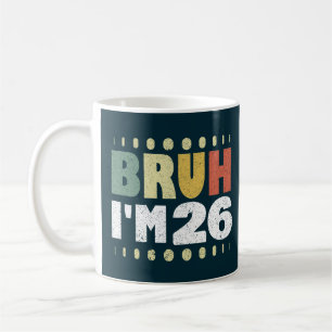 Bruh ich bin 26 Vintage Lustig 26. Geburtstag Frau Kaffeetasse