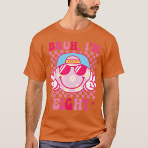 Bruh Ich bin 8 8. Geburtstag Groovy Girls 8 Jahre T-Shirt