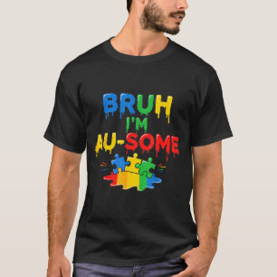 Bruh ich bin au-some Jungs Kinder Autismus-Bewusst T-Shirt