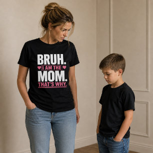 Bruh… Ich bin die Mom lustig  T-Shirt