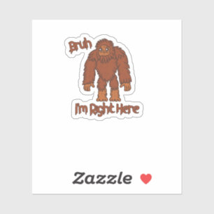 Bruh... Ich bin direkt hier! Lustiger Bigfoot Aufkleber