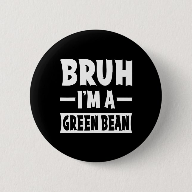 Bruh, ich bin ein grünes Bean Funny Lazy Halloween Button (Vorderseite)