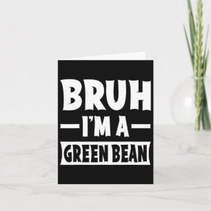 Bruh, ich bin ein grünes Bean Funny Lazy Halloween Karte