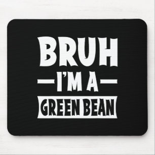 Bruh, ich bin ein grünes Bean Funny Lazy Halloween Mousepad