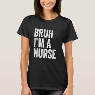 Bruh ich bin ein lustiger Krankenpfleger Nursing S T-Shirt