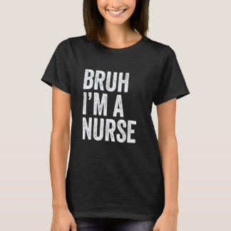 Bruh ich bin ein lustiger Krankenpfleger Nursing S T-Shirt