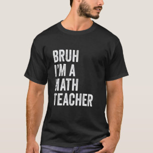 Bruh ich bin ein Mathelehrer Lustiges Bruh-Meme Sa T-Shirt