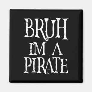 Bruh, ich bin ein PiratenHalloween zum Geburtstag, Magnet
