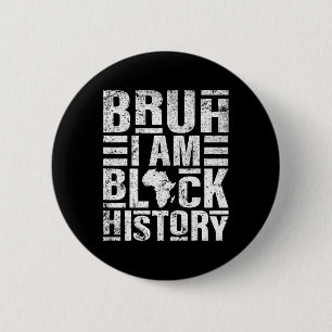 Bruh ich bin schwarze Geschichte Kinder Männer Fra Button