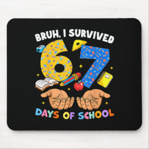 Bruh ich habe 67 Tage Schule überlebt Six Seven Me Mousepad