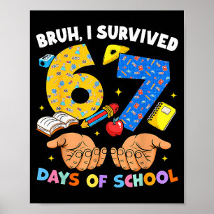 Bruh ich habe 67 Tage Schule überlebt Six Seven Me Poster