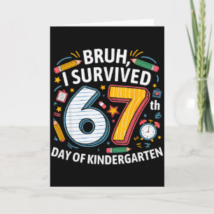 Bruh ich habe den 67. Tag im Kindergarten überlebt Karte