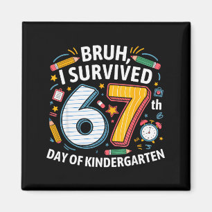 Bruh ich habe den 67. Tag im Kindergarten überlebt Magnet