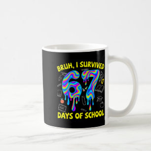 Bruh ich überlebte 67 Tage Schule Lustig sechs sie Kaffeetasse