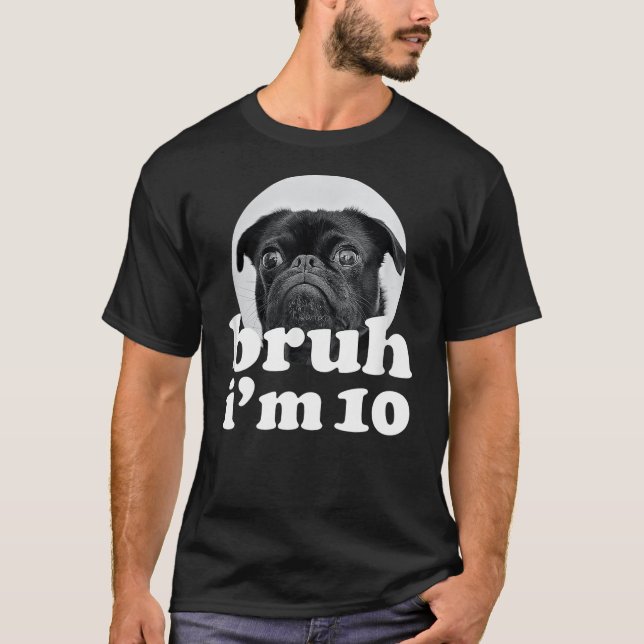 Bruh I'm 10 Year Old Pug Dog 10th Birthday Boys T-Shirt (Vorderseite)