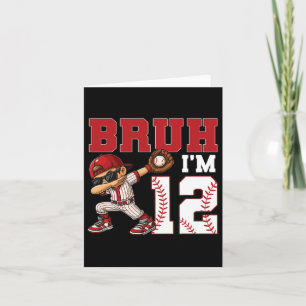 Bruh I'm 12 Sell 12. Family Birthday Party 12 Yea Karte