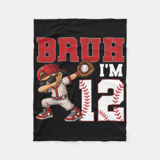 Bruh I'm 12 Sell 12th Family Birthday Party 12 Yea Fleecedecke