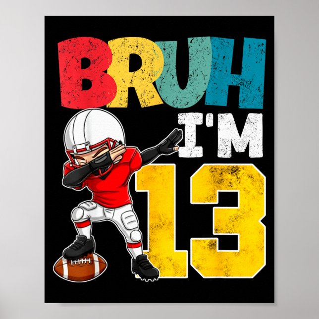 Bruh I'm 13 Year Old Football Player Boy 13th Birt Poster (Vorne)