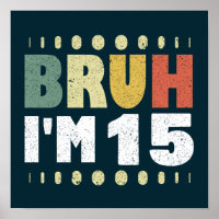 Bruh I'm 15 15 Geburtstag Funny Girl Boy