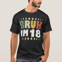 Bruh I'm 18 18. Geburtstag Girls Boys Achtzehn Jah