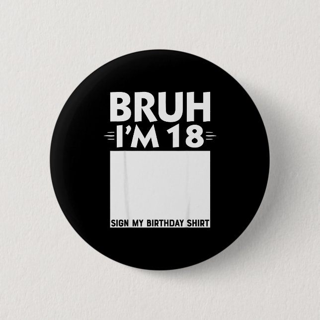 Bruh Im 18 Year Old Gifts 18th Birthday Boy Sign M Button (Vorderseite)