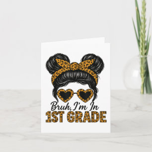 Bruh Im 1. Grade Messy Hair Bun Leopard Back T Karte
