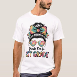 Bruh Im 1. Klasse Messy Bun Erster Schultag T-Shirt