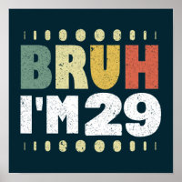 Bruh I'm 29 Funny Birthday 29 Years Old Women Men
